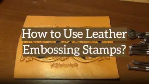 How to Use Leather Embossing Stamps?