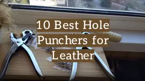 10 Must-Have Leather Punch Tools of 2023: Expert Picks