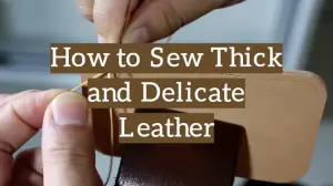 How to Sew Thick and Delicate Leather by Hands