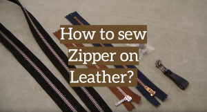 How to Sew Zipper on Leather? The Main Aspects of Broken Lock Replacement