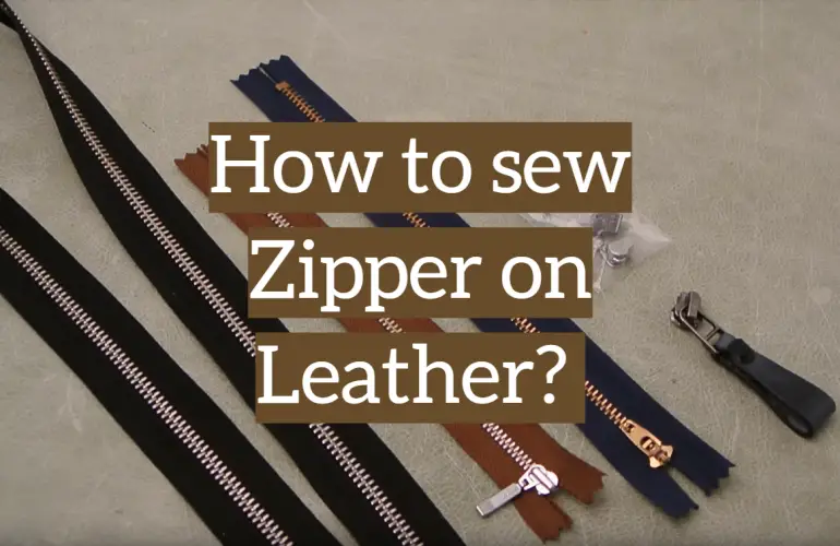 [Guide] How To Sew Zipper On Leather? Instruction Here! - Leather Toolkits