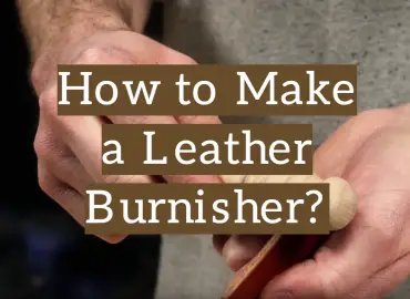 How to Make a Leather Burnisher?