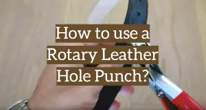 How to use a Rotary Leather Hole Punch?