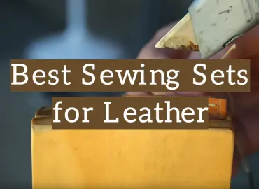 10 Best Sewing/Stitching Sets for Leather