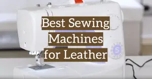 7 Best Sewing Machines for Leather