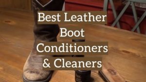 10 Best Leather Boot Conditioners & Cleaners