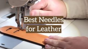 5 Best Needles for Leather