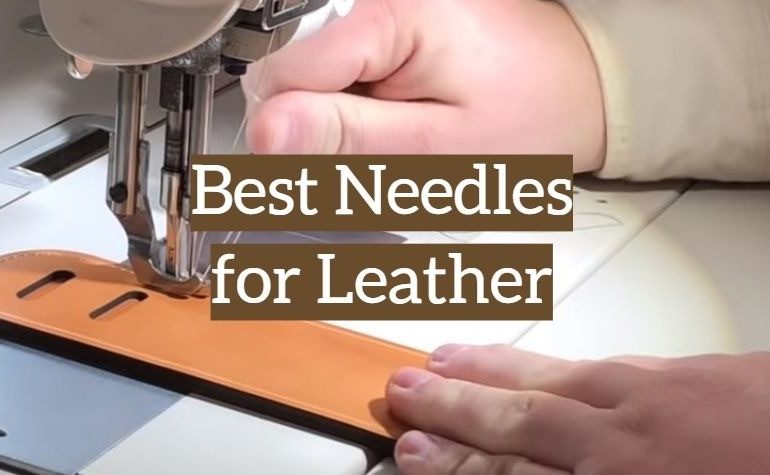 5 Best Needles for Leather