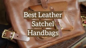 10 Best Leather Satchel Handbags