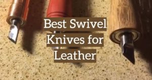 5 Best Swivel Knives for Leather