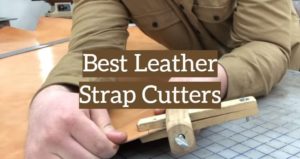5 Best Leather Strap Cutters