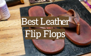 5 Best Leather Flip Flops