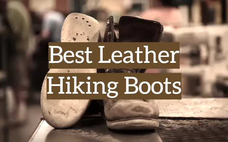 Top 5 Best Leather Hiking Boots [2019 Reviews] - Leather Toolkits