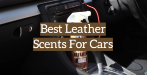 5 Best Leather Scents For Cars