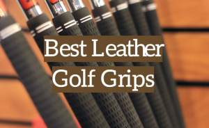 5 Best Leather Golf Grips