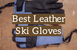 5 Best Leather Ski Gloves