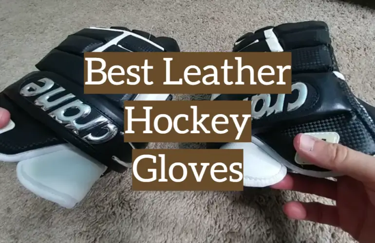 5 Best Leather Hockey Gloves