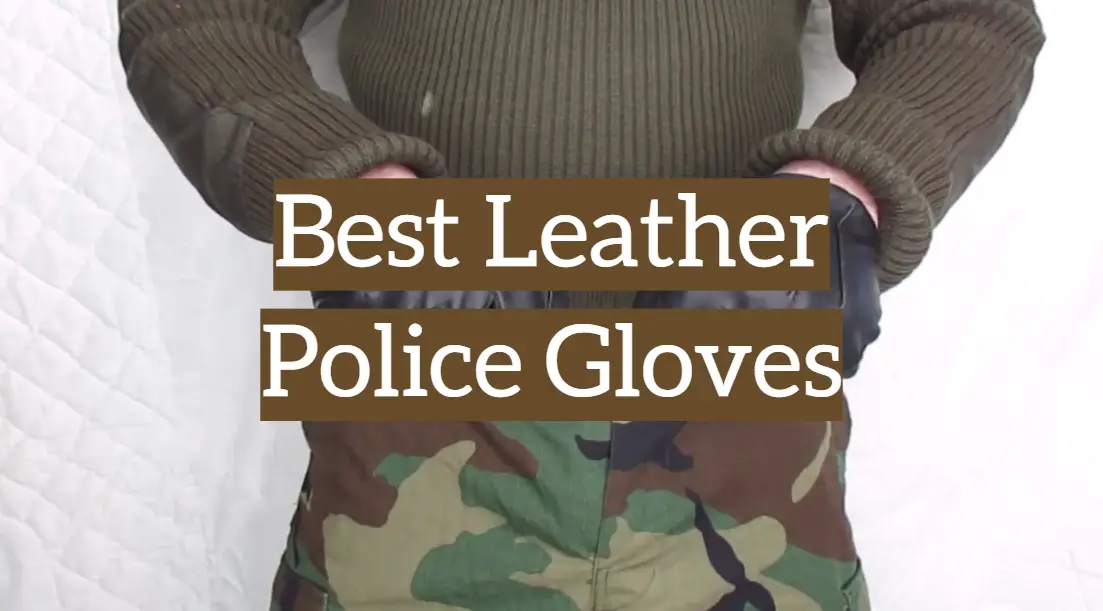Top 5 Best Leather Police Gloves [2021 Reviews] Leather Toolkits