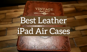 5 Best Leather iPad Air Cases