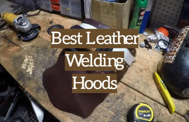 5 Best Leather Welding Hoods