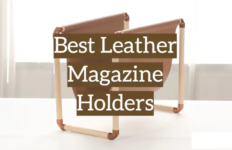 5 Best Leather Magazine Holders