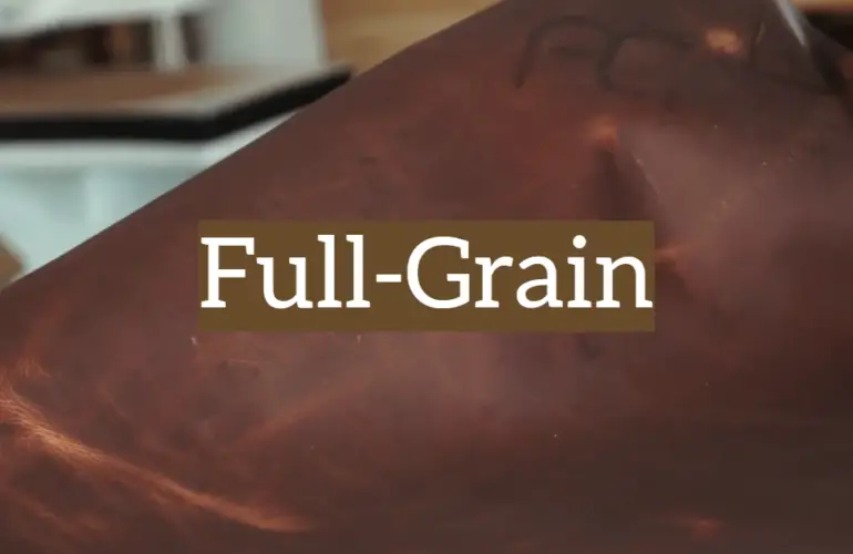FullGrain Leather Properties, Benefits, and Care Tips Leather Toolkits