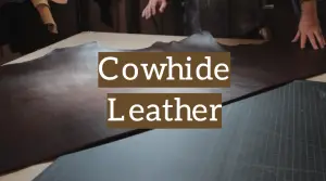 Cowhide Leather Guide: Uses and Tips for Buyers