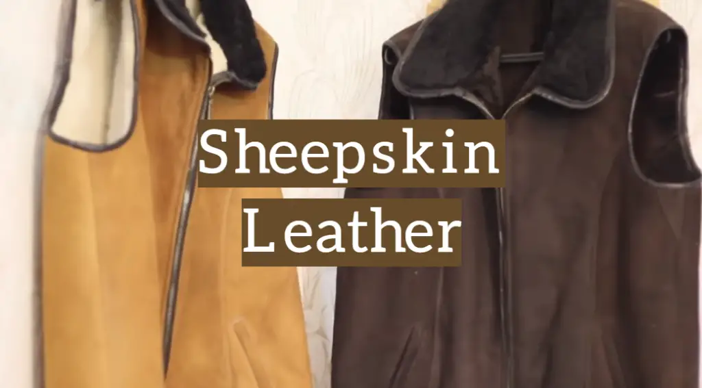 Sheepskin Leather Products: Types, Care and Storage Guidelines