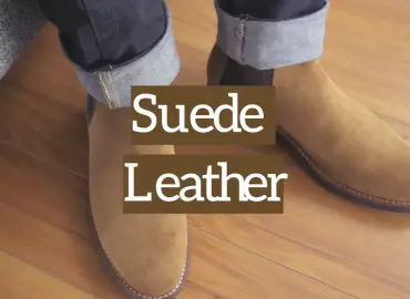 What is Suede: Properties, Benefits, and Care Tips