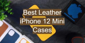 5 Best Leather iPhone 12 Mini Cases